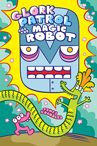 Glork Patrol (Book 3): Glork Patrol and the Magic Robot