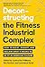 Deconstructing the Fitness-Industrial Complex: How to Resist, Disrupt, and Reclaim What It Means to Be Fit in American Culture