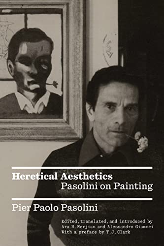 Heretical Aesthetics: Pasolini on Painting (Kindle Edition)