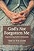 God’s Not Forgotten Me: Exp...
