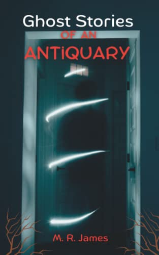 Ghost Stories of an Antiquary: A Horror Short Story Collection