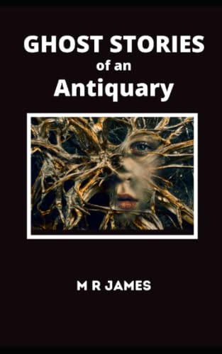 Ghost Stories of an Antiquary: A classic ghost story collection