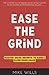 EASE THE GRIND by Mike Wills