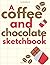 A Coffee and Chocolate Sket...