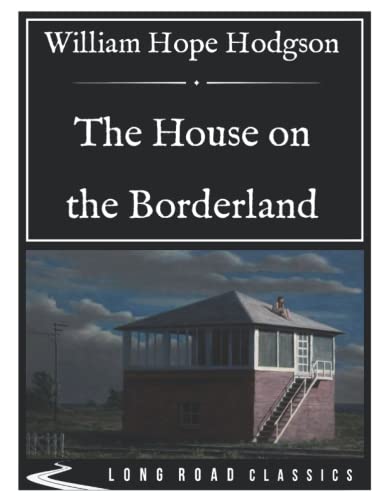 The House on the Borderland: Long Road Classics Collection - Complete Text - Oversized Large Print Edition