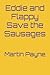 Eddie and Flappy Save the Sausages by Martin Payne