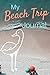 My Beach Trip Journal by Danika Deva