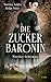 Marthas Geheimnis (Die Zuckerbaronin #1)