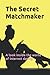 The Secret Matchmaker by Rod Bradbury