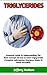 TRIGLYCERIDES: Complete Treatment Guide on Everything You Need to Know (causes, symptoms, treatments, diagnoses, prevention… lots more)