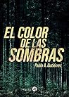 El color de las sombras by Pablo A. Gutierrez