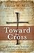 Toward the Cross