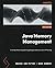 Java Memory Management: A comprehensive guide to garbage collection and JVM tuning