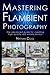Mastering Flambient Photography: The advanced guide for creating high-quality real estate photos (Real Estate Photography)