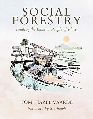 Social Forestry: Tending the Land as People of Place (Paperback)