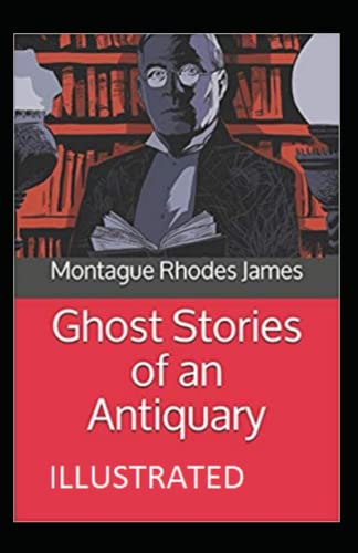 Ghost Stories of an Antiquary Illustrated