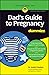 Dad's Guide to Pregnancy For Dummies