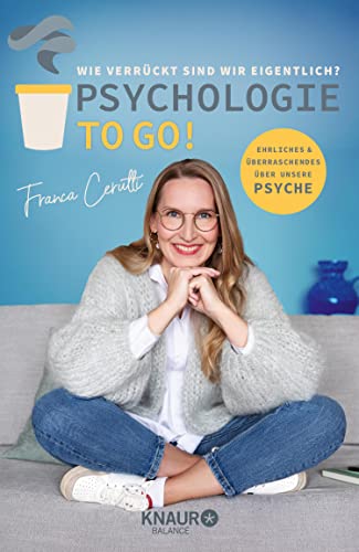 Psychologie to go! Wie verrückt sind wir eigentlich? Ehrliches und Überraschendes über unsere Psyche (Kindle Edition)