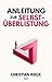Anleitung zur Selbstüberlistung by Christian Rieck