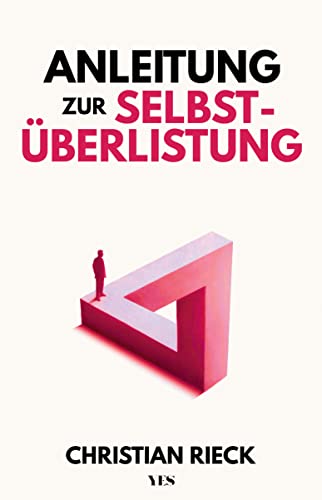 Anleitung zur Selbstüberlistung (German Edition)