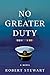No Greater Duty by Robert Stewart