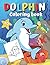 dolphin coloring book: Fun ...