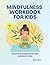 Mindfulness Workbook for Ki...