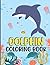 Dolphin coloring book: Dolp...