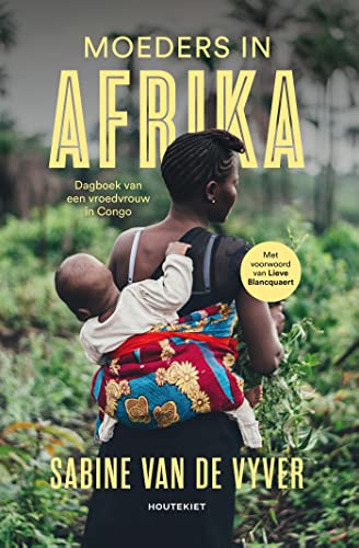 Moeders in Afrika: Dagboek van een vroedvrouw in Congo (Dutch Edition)