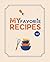 My Favorite Recipes: Recipes Journal Has 130 Recipes For Your Family With Three Different Templates