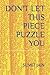 DON'T LET THIS PIECE PUZZLE...
