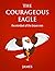 THE COURAGEOUS EAGLE: The M...