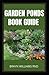 GARDEN PONDS BOOK GUIDE: St...
