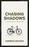 Chasing Shadows: A Traveler's Memoir Chasing Shadows: A Traveler's Memoir