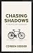 Chasing Shadows by Corben Seeger Chasing Shadows by Corben Seeger