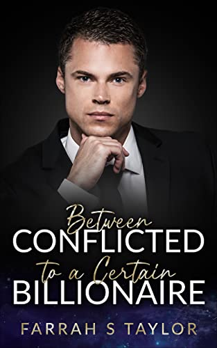 Between Conflicted to a Certain Billionaire (Kindle Edition)