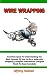 WIRE WRAPPING: A Concise Te...