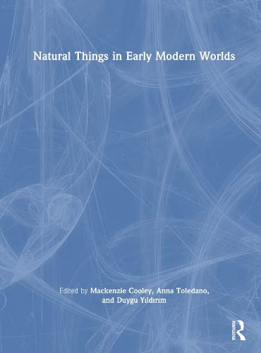 Natural Things in Early Modern Worlds (Hardcover)