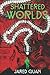 Shattered Worlds