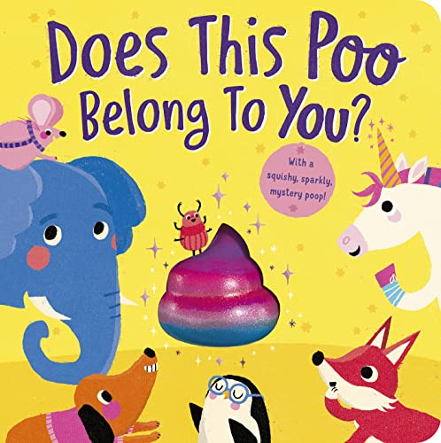 Does This Poo Belong to You? With a Squishy, Sparkly Mystery Poop (Board Book)
