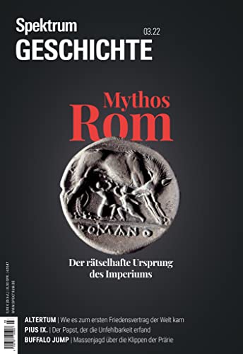 Spektrum Geschichte - Mythos Rom: Der rätselhafte Ursprung des Imperiums (German Edition)