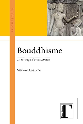 Bouddhisme - chronique d'une illusion (Paperback)