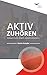 Active Listening: Improve Your Ability to Listen and Lead, Second Edition (German) (German Edition)