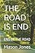 THE ROAD IS END: END OF THE...
