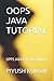 OOPS JAVA TUTORIAL: OPPS JAVA FOR BEGINNERS