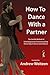 How to Dance with a Partner...