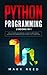Python Programming: 2 Books in 1: The Ultimate Beginners Guides To Mastering Python Programming with Practical Exercises Quickly (Computer Programming)