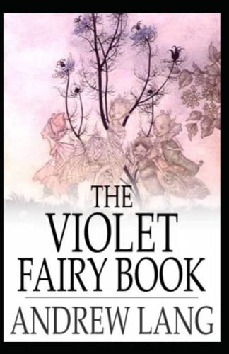 The Violet Fairy Book: Andrew Lang (Fairy Tales) [Annotated]