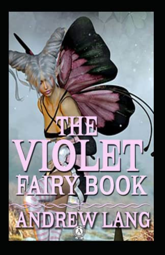 The Violet Fairy Book: Andrew Lang (Fairy Tales) [Annotated]