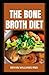 THE BONE BROTH DIET: A Guid...
